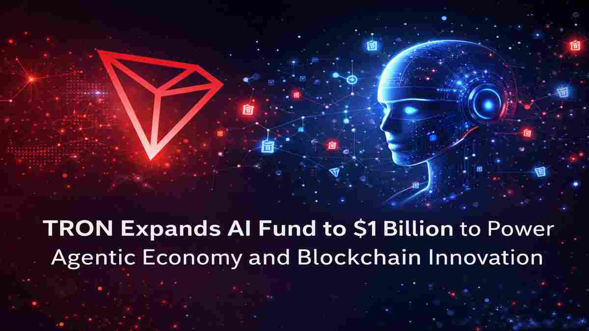 TRON Expands AI Fund to $1 Billion to Power Agentic Economy and Blockchain Innovation